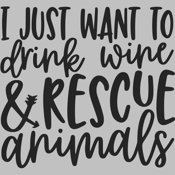 i just want to drink wine and rescue animals Thumbnail